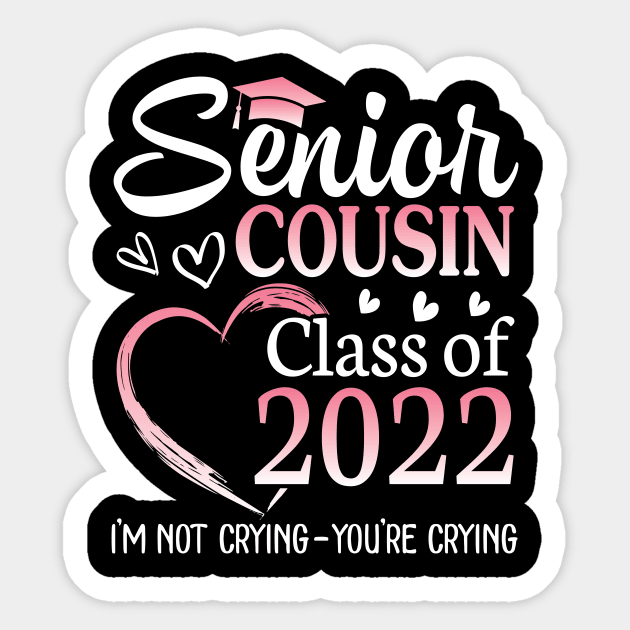 Senior Cousin Happy Class Of 2022 I'm Not Crying You Crying Sticker by Cowan79